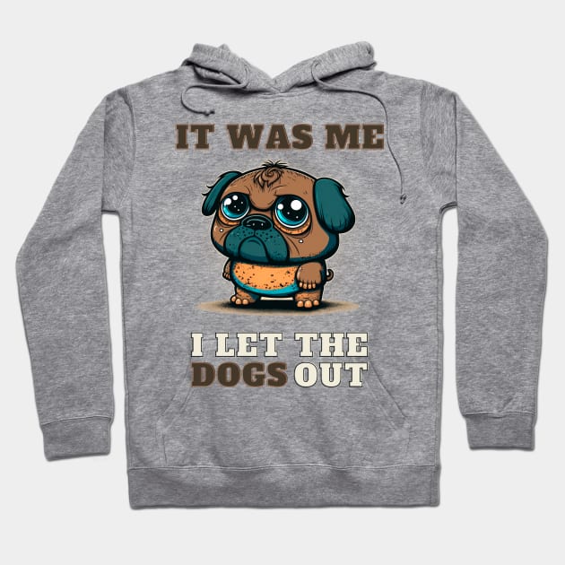 I let The Dogs Out Hoodie by T-signs